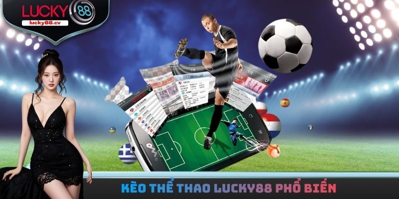 Kèo thể thao LUCKY88 phổ biến