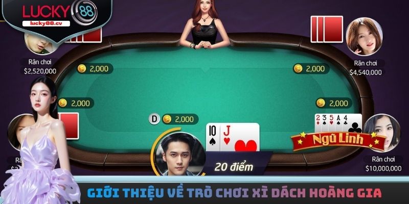 Xì Dách Hoàng Gia là trò chơi gì?